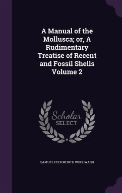 A Manual of the Mollusca; or, A Rudimentary Treatise of Recent and Fossil Shells Volume 2 - Woodward, Samuel Peckworth