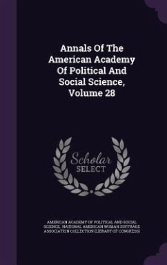 Annals Of The American Academy Of Political And Social Science, Volume 28