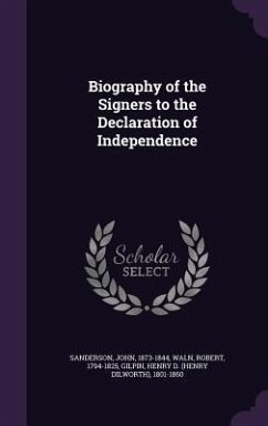 Biography of the Signers to the Declaration of Independence - Sanderson, John; Waln, Robert; Gilpin, Henry D.