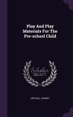 Play And Play Materials For The Pre-school Child
