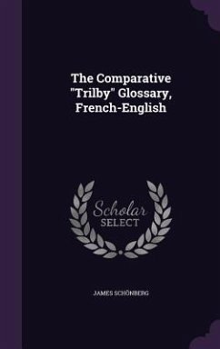 The Comparative Trilby Glossary, French-English - Schönberg, James