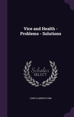 Vice and Health - Problems - Solutions - Funk, John Clarence