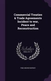 Commercial Treaties & Trade Agreements Incident to war, Peace and Reconstruction