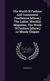 The World Of Fashion And Continental Feuilletons [afterw.] The Ladies' Monthly Magazine, The World Of Fashion [afterw.] Le Monde Élégant