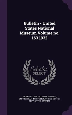 Bulletin - United States National Museum Volume no. 163 1932 - Institution, Smithsonian