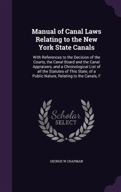 Manual of Canal Laws Relating to the New York State Canals - Chapman, George W