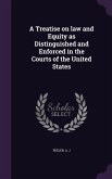A Treatise on law and Equity as Distinguished and Enforced in the Courts of the United States