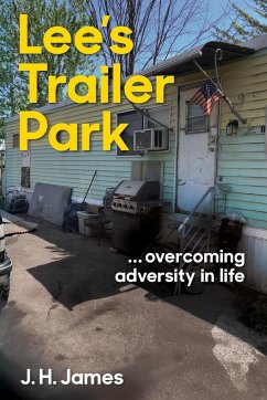 Lee's Trailer Park ... overcoming adversity in life - James, J. H.