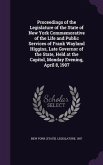 Proceedings of the Legislature of the State of New York Commemorative of the Life and Public Services of Frank Wayland Higgins, Late Governor of the S