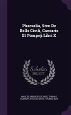 Pharsalia, Sive De Bello Civili, Caesaris Et Pompeji Libri X