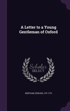 A Letter to a Young Gentleman of Oxford - Bentham, Edward