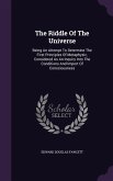 The Riddle Of The Universe: Being An Attempt To Determine The First Principles Of Metaphysic, Considered As An Inquiry Into The Conditions And Imp