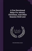 A Few Devotional Helps For Advent, Christmas, And Other Seasons Until Lent