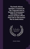 The South African Question. A Lecture On &quote;the Transvaal And Its System Of Government,&quote; With Some Of The Abuses Of Power Which Have Led To The Present War In South Africa