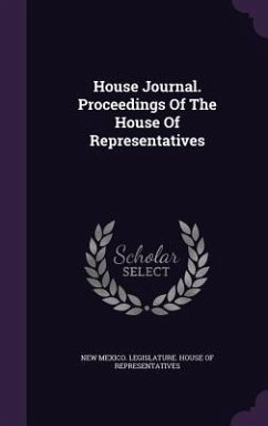 House Journal. Proceedings Of The House Of Representatives House Journal. Proceedings Of The House Of Representatives