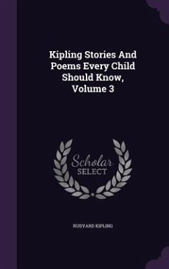 Kipling Stories And Poems Every Child Should Know, Volume 3 - Kipling, Rudyard