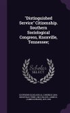 &quote;Distinguished Service&quote; Citizenship. Southern Sociological Congress, Knoxville, Tennessee;