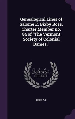 Genealogical Lines of Salome E. Bixby Ross, Charter Member no. 84 of 