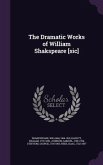 The Dramatic Works of William Shakspeare [sic]
