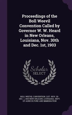 Proceedings of the Boll Weevil Convention Called by Governor W. W. Heard in New Orleans, Louisiana, Nov. 30th and Dec. 1st, 1903 - Convention, Boll Weevil