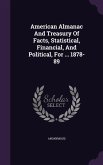 American Almanac And Treasury Of Facts, Statistical, Financial, And Political, For ... 1878-89