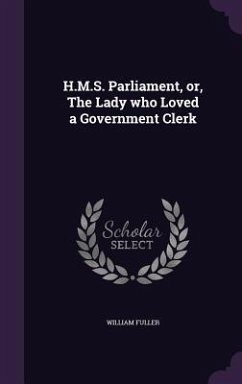 H.M.S. Parliament, or, The Lady who Loved a Government Clerk - Fuller, William