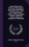 Annual Digest of the Decisions of the Supreme Court of the United States, the Federal Courts, and of the Commissioner of Patents, in Matters Relating