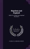 Napoleon and England: 1803-1813, a Study From Unprinted Documents