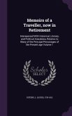 Memoirs of a Traveller, now in Retirement: Interspersed With Historical, Literary, and Political Anecdotes, Relative to Many of the Principal Personag