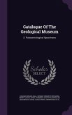 Catalogue Of The Geological Museum: 2. Palaeontological Specimens
