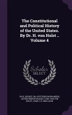 The Constitutional and Political History of the United States. By Dr. H. von Holst .. Volume 4
