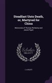 Steadfast Unto Death, or, Martyred for China