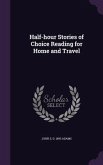 Half-hour Stories of Choice Reading for Home and Travel