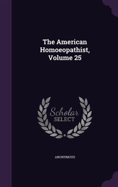 The American Homoeopathist, Volume 25 - Anonymous