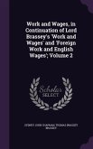 Work and Wages, in Continuation of Lord Brassey's 'Work and Wages' and 'Foreign Work and English Wages'; Volume 2