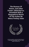 The Humour Of Homer, And Other Essays. Edited By R.a. Streatfield With A Biographical Sketch Of The Author By Henry Festing Jones