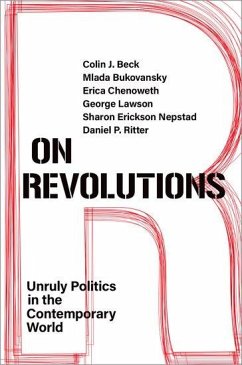 On Revolutions: Unruly Politics in the Contemporary World - Beck, Colin J.; Bukovansky, Mlada; Chenoweth, Erica