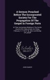 A Sermon Preached Before The Incorporated Society For The Propagation Of The Gospel In Foreign Parts: At Their Anniversary Meeting In The Parish-churc