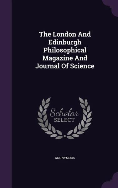 The London And Edinburgh Philosophical Magazine And Journal Of Science The London And Edinburgh Philosophical Magazine And Journal Of Science