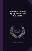 Science In Excelsis [by F.p. Cobbe.]. By F.p. Cobbe