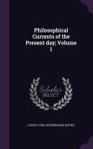 Philosophical Currents of the Present day; Volume 1