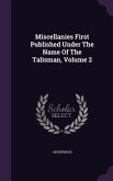 Miscellanies First Published Under The Name Of The Talisman, Volume 2