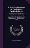 A Statistical Account Of Foreign And English Railways: Extracted From Synopsis Of German Railways, And From The Statistical Journal Of London As Refer