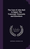 The Case of John Bull in Egypt, The Transvaal, Venezuela and Elsewhere