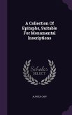 A Collection Of Epitaphs, Suitable For Monumental Inscriptions
