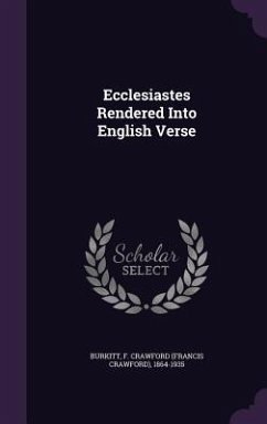 Ecclesiastes Rendered Into English Verse - Burkitt, F Crawford