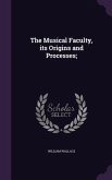 The Musical Faculty, its Origins and Processes;
