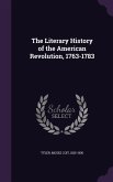 The Literary History of the American Revolution, 1763-1783