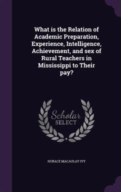 Cover What is the Relation of Academic Preparation, Experience, Intelligence, Achievement, and sex of Rural Teachers in Mississippi to Their pay?