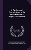 A Catalogue of English Coins in the British Museum. Anglo-Saxon Series